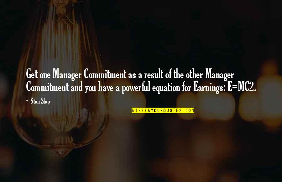 Almohsinin Quotes By Stan Slap: Get one Manager Commitment as a result of Almohsinin Quotes By Stan Slap: Get one Manager Commitment as a result of