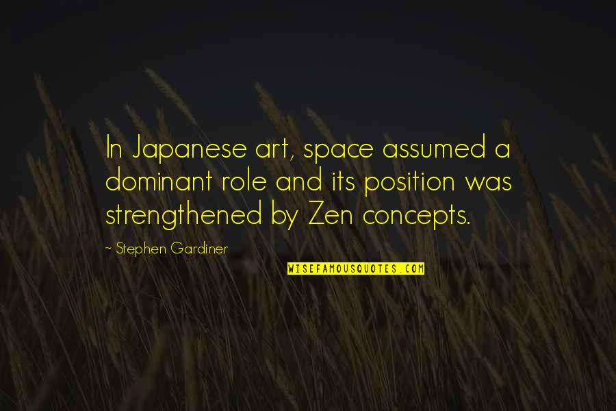 Almohsinin Quotes By Stephen Gardiner: In Japanese art, space assumed a dominant role Almohsinin Quotes By Stephen Gardiner: In Japanese art, space assumed a dominant role
