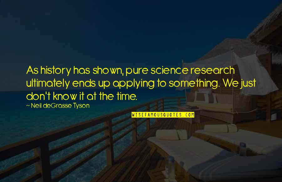 Almond Butter Quotes By Neil DeGrasse Tyson: As history has shown, pure science research ultimately