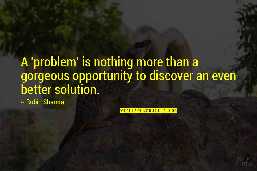 Almond Joy Gift Quotes By Robin Sharma: A 'problem' is nothing more than a gorgeous
