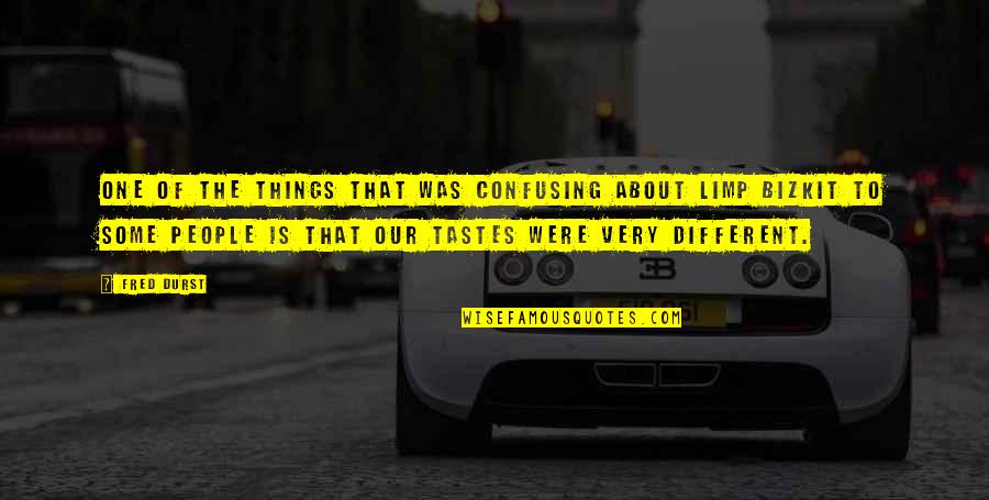 Almoner Freemasonry Quotes By Fred Durst: One of the things that was confusing about Almoner Freemasonry Quotes By Fred Durst: One of the things that was confusing about
