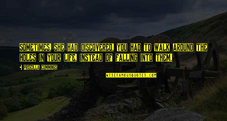 Almoner Freemasonry Quotes By Priscilla Cummings: Sometimes, she had discovered, you had to walk Almoner Freemasonry Quotes By Priscilla Cummings: Sometimes, she had discovered, you had to walk