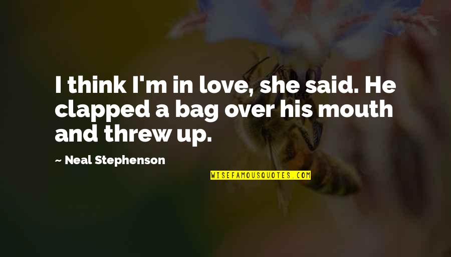 Almonry Barn Quotes By Neal Stephenson: I think I'm in love, she said. He