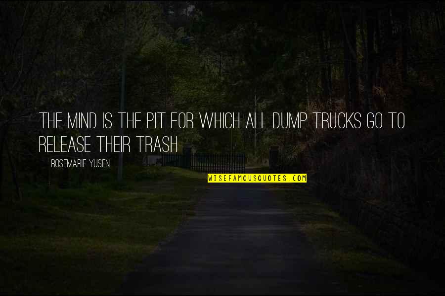 Almosawi Eye Quotes By Rosemarie Yusen: The mind is the pit for which all Almosawi Eye Quotes By Rosemarie Yusen: The mind is the pit for which all