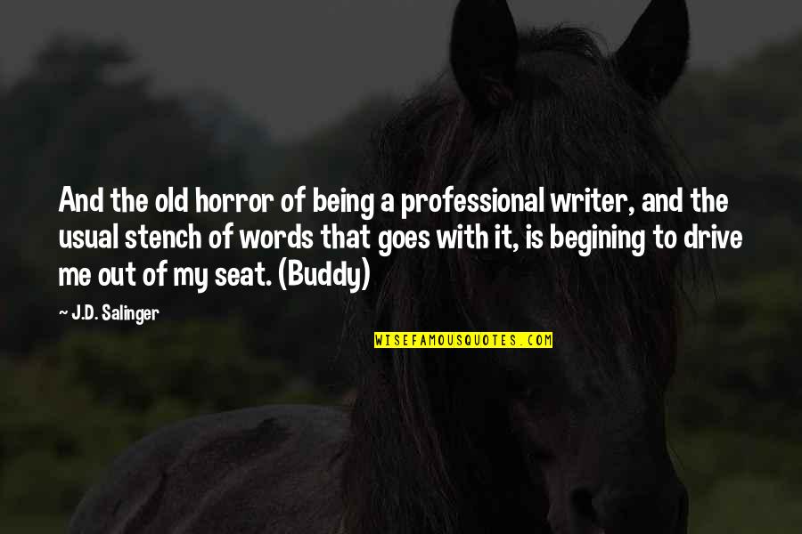 Almost 50 Quotes By J.D. Salinger: And the old horror of being a professional Almost 50 Quotes By J.D. Salinger: And the old horror of being a professional