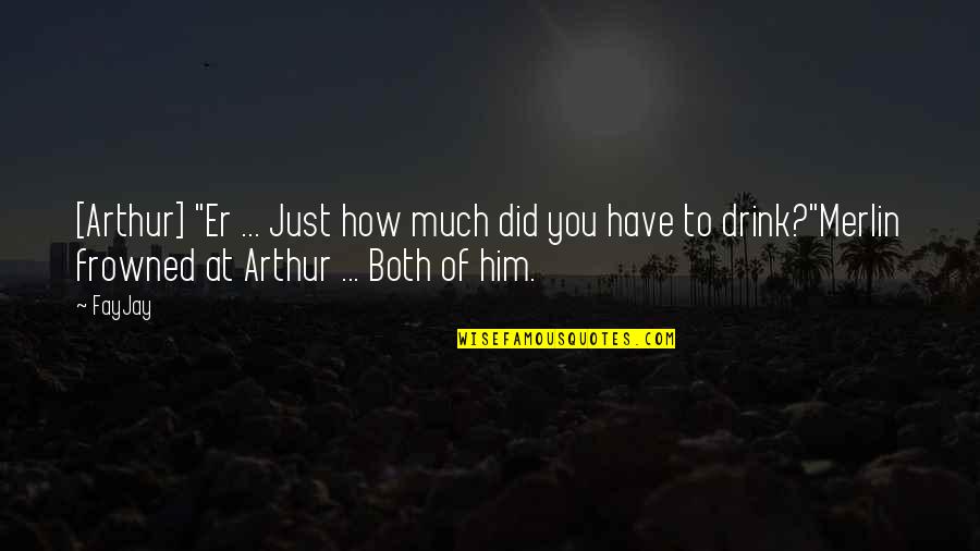 Almost Being Over Someone Quotes By FayJay: [Arthur] "Er ... Just how much did you