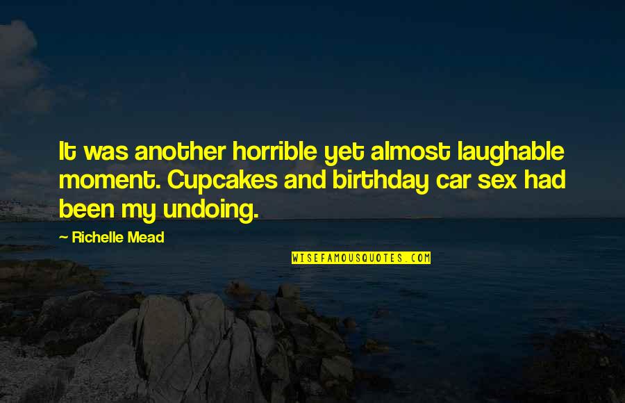 Almost Birthday Quotes By Richelle Mead: It was another horrible yet almost laughable moment.