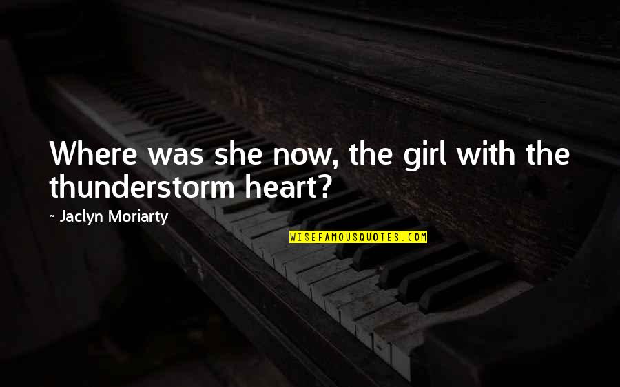 Almost Blue Quotes By Jaclyn Moriarty: Where was she now, the girl with the Almost Blue Quotes By Jaclyn Moriarty: Where was she now, the girl with the