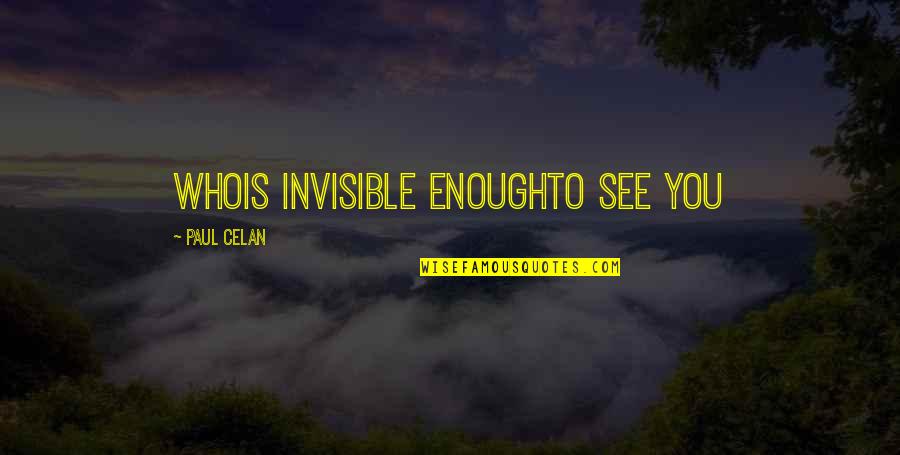 Almost Blue Quotes By Paul Celan: whois invisible enoughto see you Almost Blue Quotes By Paul Celan: whois invisible enoughto see you