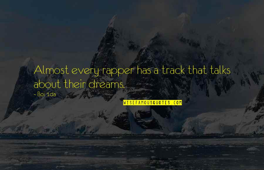 Almost Dream Quotes By Boi-1da: Almost every rapper has a track that talks