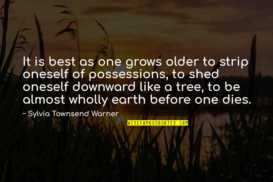Almost Dying Quotes By Sylvia Townsend Warner: It is best as one grows older to Almost Dying Quotes By Sylvia Townsend Warner: It is best as one grows older to
