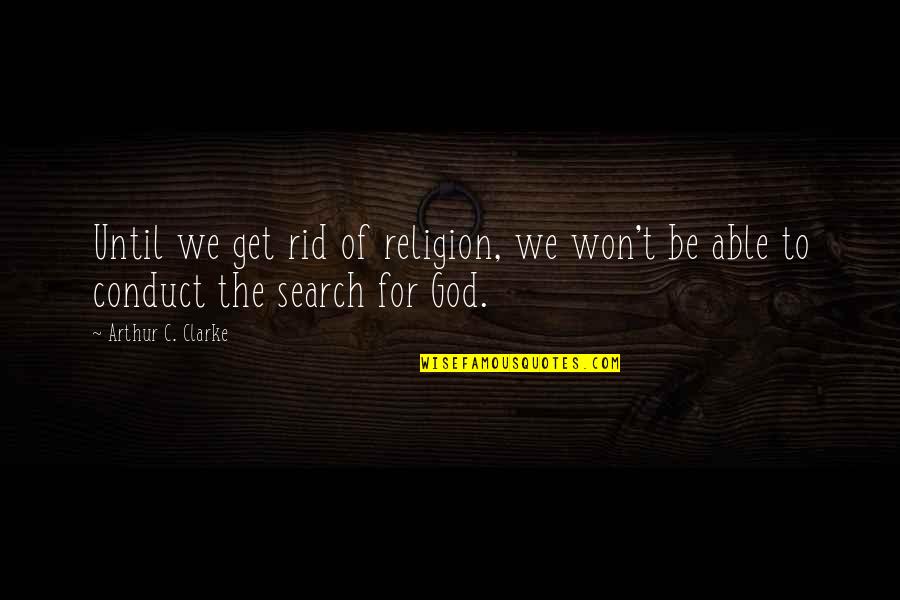 Almost Famous Moroccan Quotes By Arthur C. Clarke: Until we get rid of religion, we won't