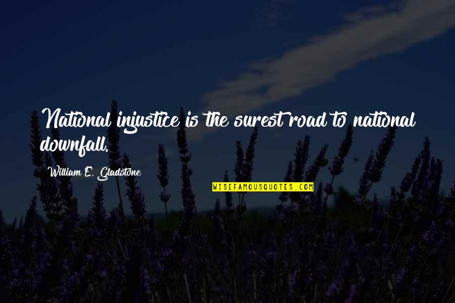 Almost Famous Moroccan Quotes By William E. Gladstone: National injustice is the surest road to national