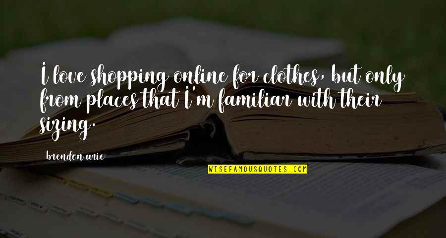 Almost Famous Russell Hammond Quotes By Brendon Urie: I love shopping online for clothes, but only