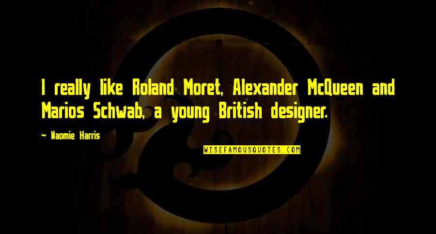 Almost Finishing Quotes By Naomie Harris: I really like Roland Moret, Alexander McQueen and Almost Finishing Quotes By Naomie Harris: I really like Roland Moret, Alexander McQueen and