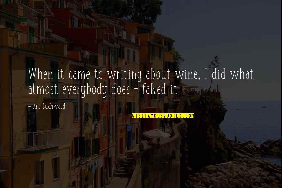 Almost Funny Quotes By Art Buchwald: When it came to writing about wine, I