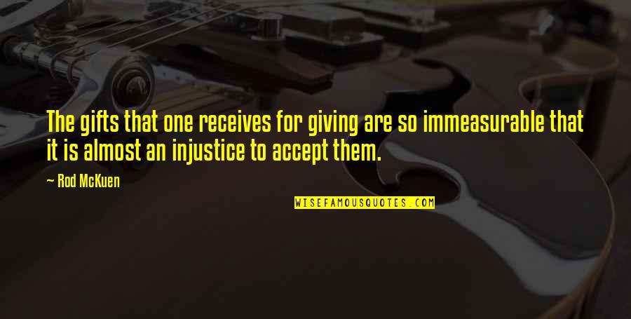 Almost Giving Up Quotes By Rod McKuen: The gifts that one receives for giving are