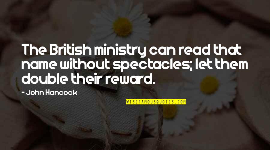 Almost Heaven Quotes By John Hancock: The British ministry can read that name without Almost Heaven Quotes By John Hancock: The British ministry can read that name without