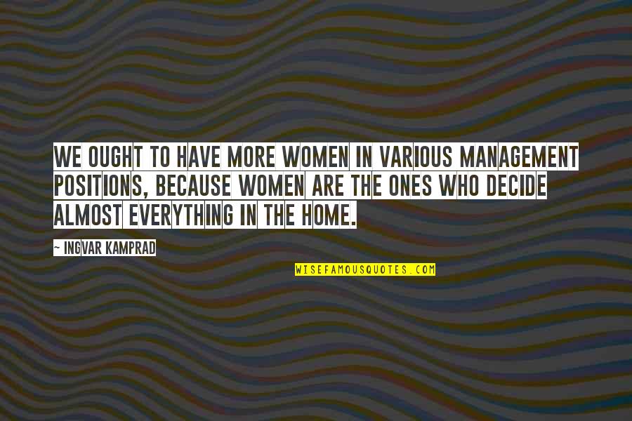 Almost Home Quotes By Ingvar Kamprad: We ought to have more women in various