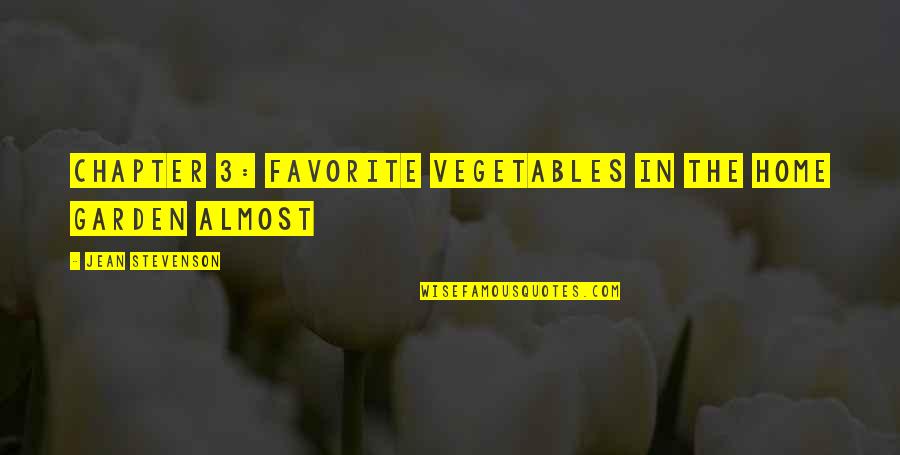 Almost Home Quotes By Jean Stevenson: Chapter 3: Favorite Vegetables in The Home Garden