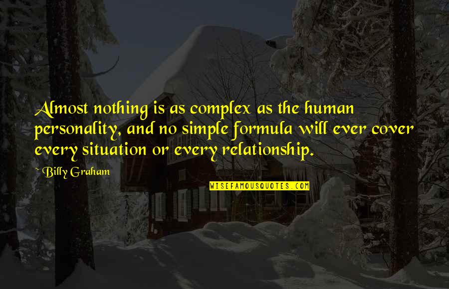 Almost Human Quotes By Billy Graham: Almost nothing is as complex as the human