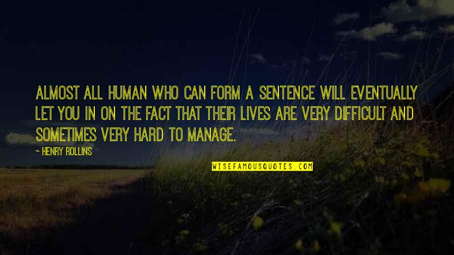 Almost Human Quotes By Henry Rollins: Almost all human who can form a sentence