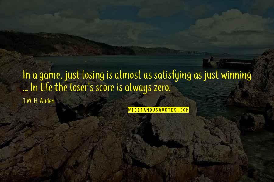 Almost Losing Your Life Quotes By W. H. Auden: In a game, just losing is almost as