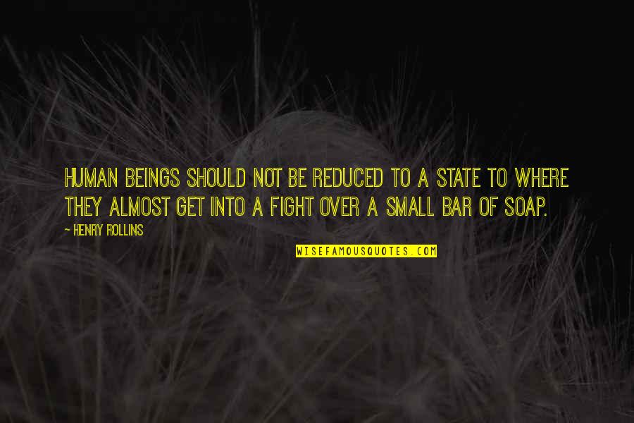 Almost Over Quotes By Henry Rollins: Human beings should not be reduced to a