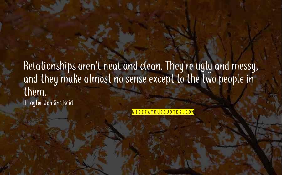 Almost Relationships Quotes By Taylor Jenkins Reid: Relationships aren't neat and clean. They're ugly and