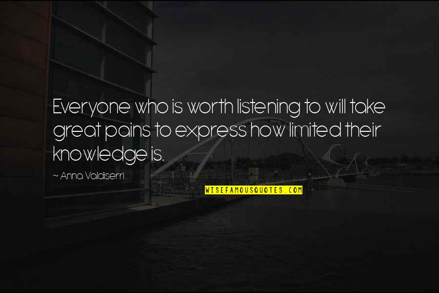 Almosted Quotes By Anna Valdiserri: Everyone who is worth listening to will take