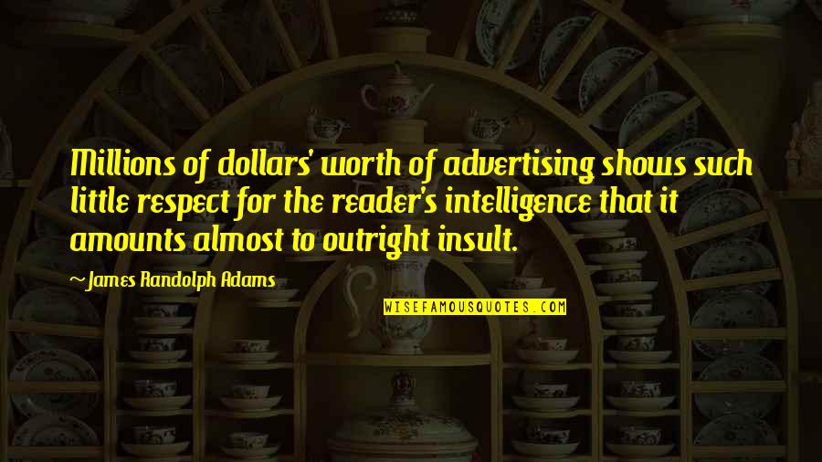 Almost's Quotes By James Randolph Adams: Millions of dollars' worth of advertising shows such