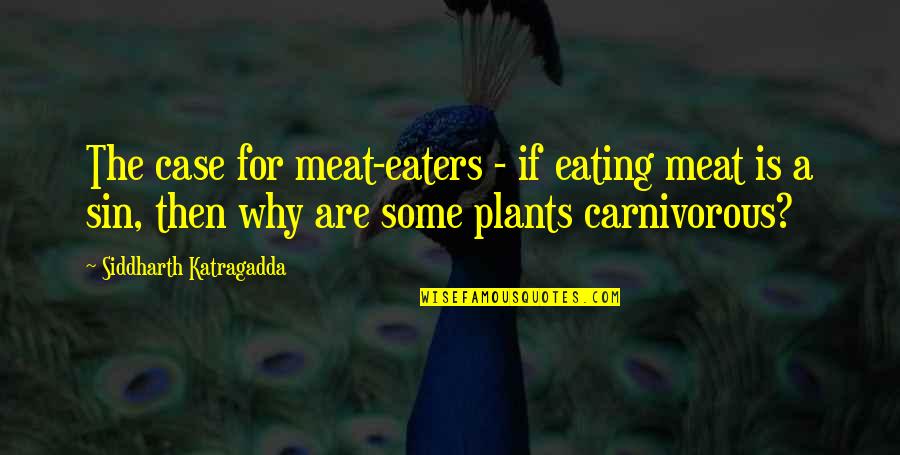 Almsgiving For Lent Quotes By Siddharth Katragadda: The case for meat-eaters - if eating meat