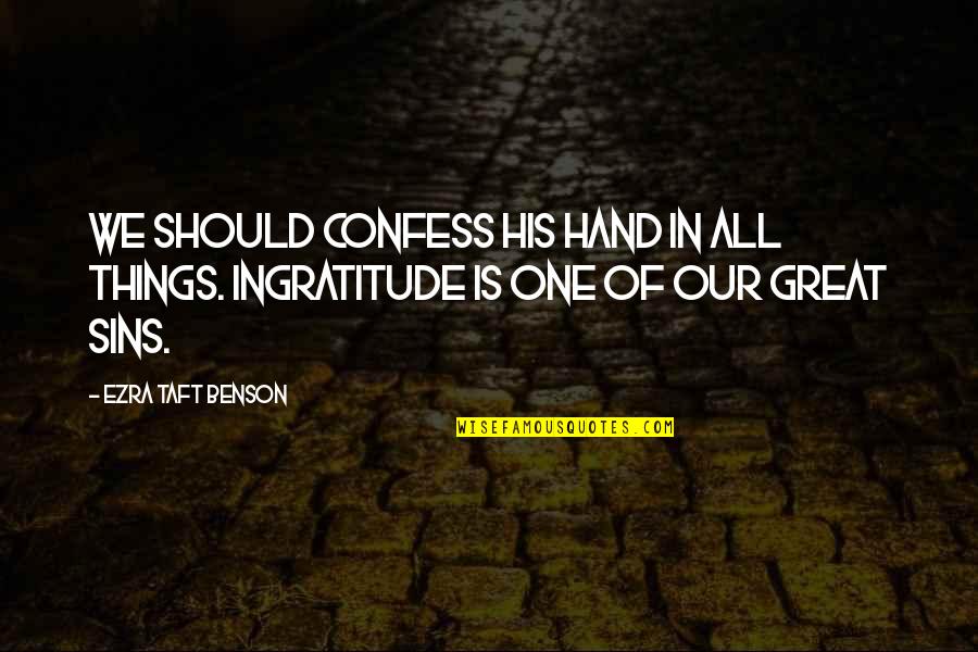 Almtal Quotes By Ezra Taft Benson: We should confess His hand in all things.