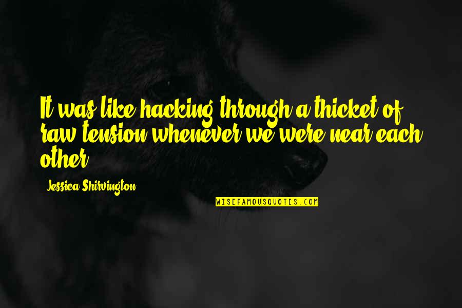Almudena Fernandez Quotes By Jessica Shirvington: It was like hacking through a thicket of Almudena Fernandez Quotes By Jessica Shirvington: It was like hacking through a thicket of