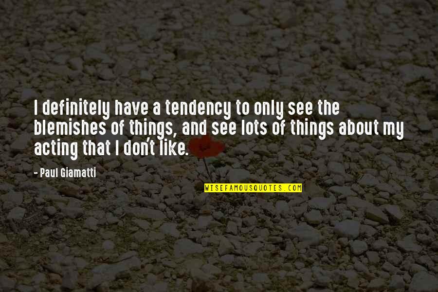 Almuerzo In English Quotes By Paul Giamatti: I definitely have a tendency to only see Almuerzo In English Quotes By Paul Giamatti: I definitely have a tendency to only see