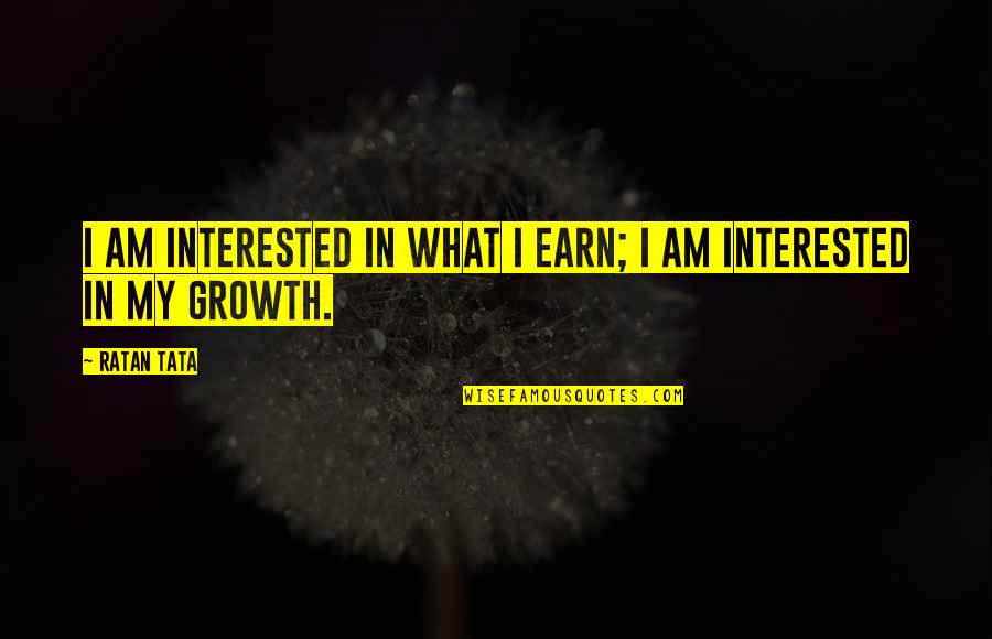 Almut Zieher Quotes By Ratan Tata: I am interested in what I earn; I