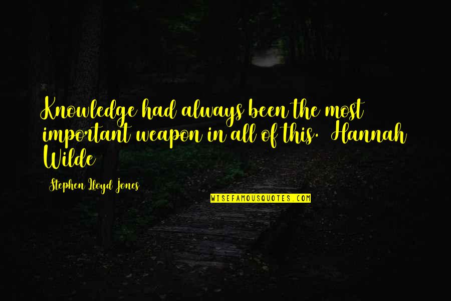 Alnav Quotes By Stephen Lloyd Jones: Knowledge had always been the most important weapon Alnav Quotes By Stephen Lloyd Jones: Knowledge had always been the most important weapon