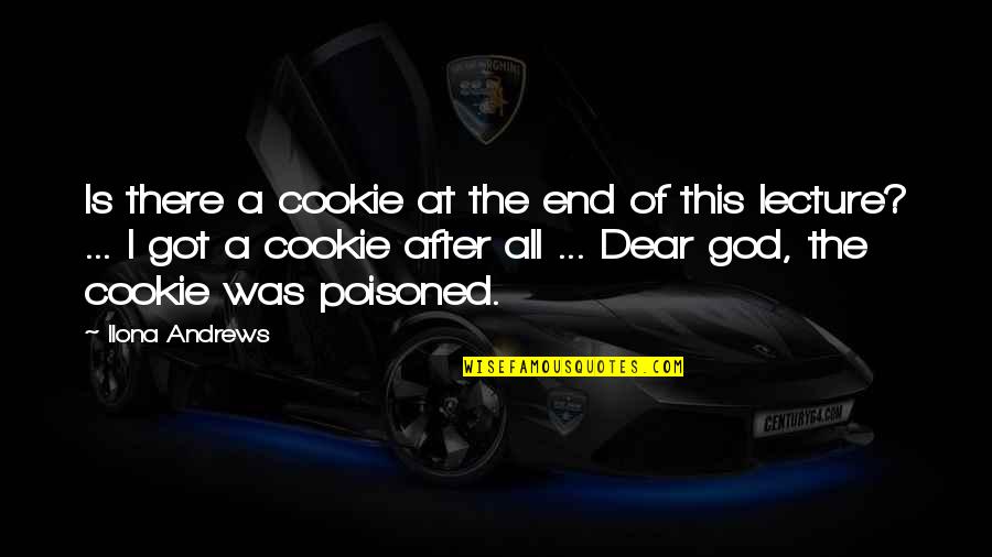 Alness Quotes By Ilona Andrews: Is there a cookie at the end of Alness Quotes By Ilona Andrews: Is there a cookie at the end of