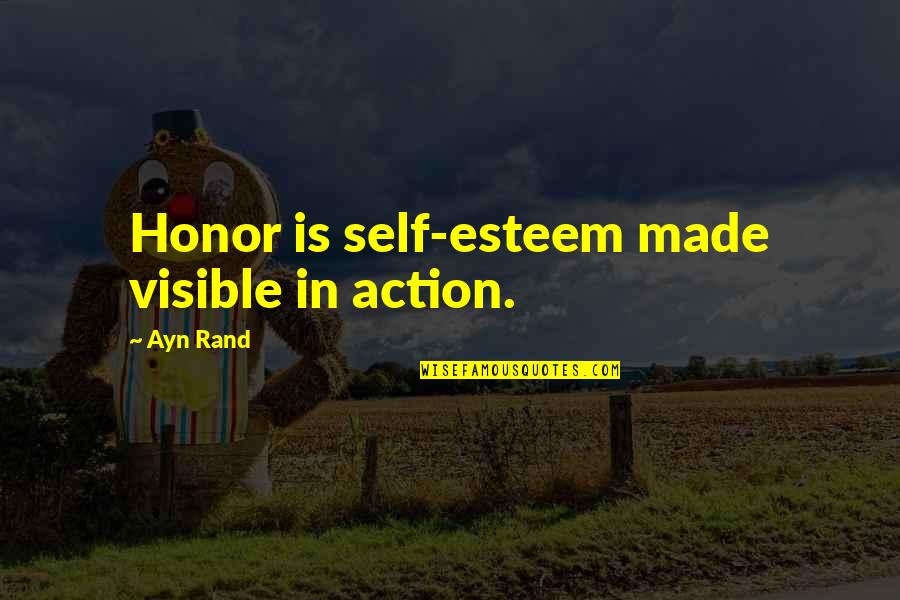 Alnur Quotes By Ayn Rand: Honor is self-esteem made visible in action.