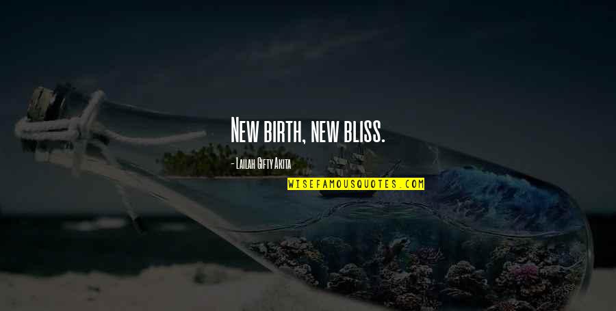 Alo Creevey Quotes By Lailah Gifty Akita: New birth, new bliss.