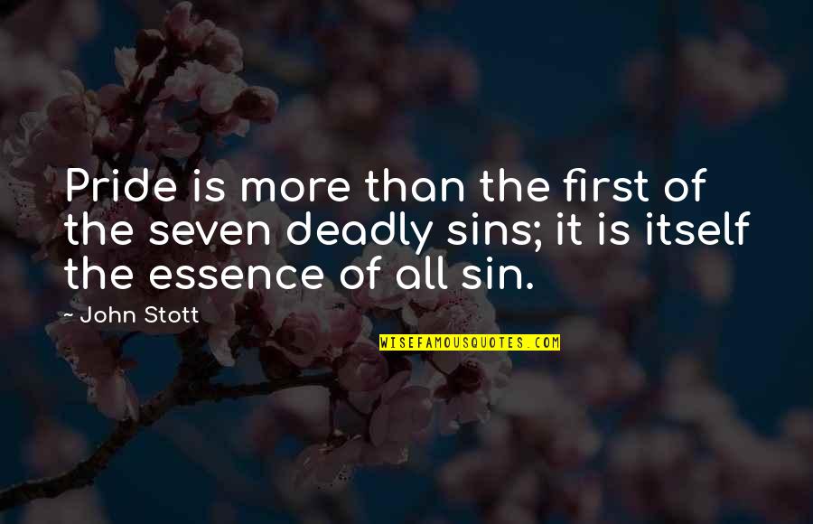 Alog Quotes By John Stott: Pride is more than the first of the