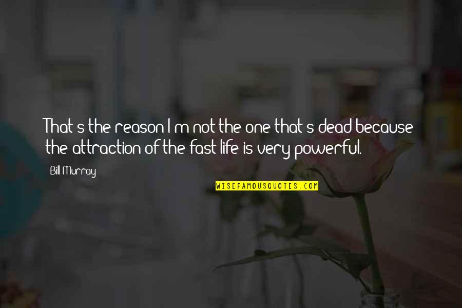 Alogism Quotes By Bill Murray: That's the reason I'm not the one that's Alogism Quotes By Bill Murray: That's the reason I'm not the one that's