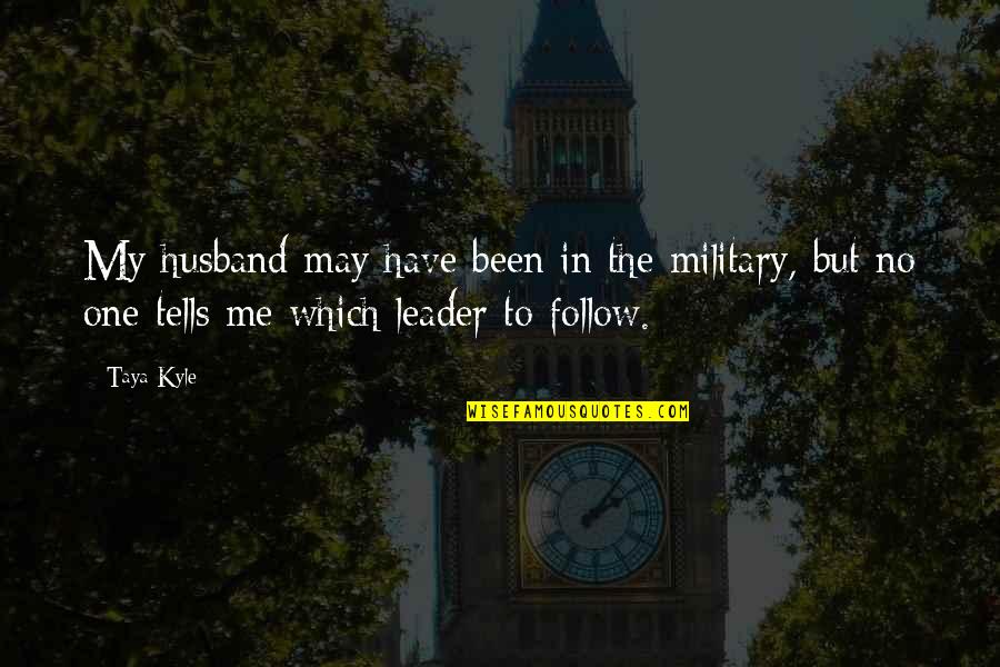 Aloha Friday Quotes By Taya Kyle: My husband may have been in the military,