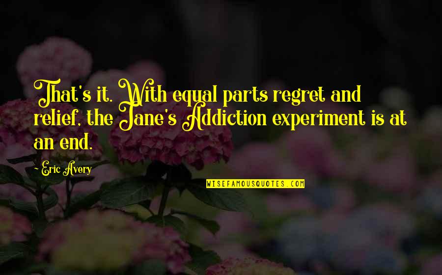 Alois And Ciel Quotes By Eric Avery: That's it. With equal parts regret and relief, Alois And Ciel Quotes By Eric Avery: That's it. With equal parts regret and relief,