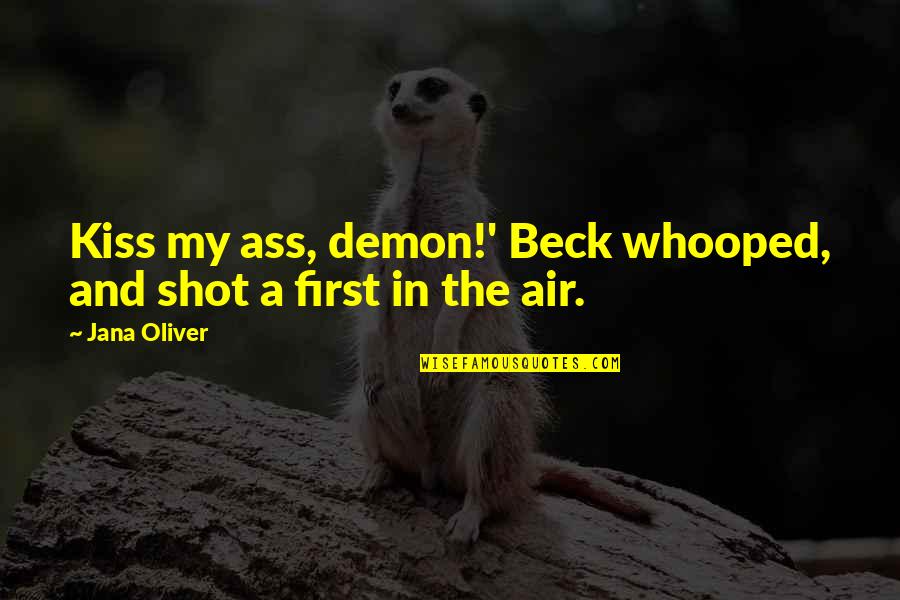 Alois X Quotes By Jana Oliver: Kiss my ass, demon!' Beck whooped, and shot