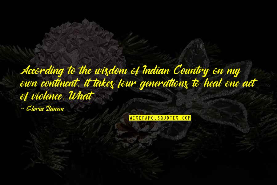 Aloisio Denise Quotes By Gloria Steinem: According to the wisdom of Indian Country on Aloisio Denise Quotes By Gloria Steinem: According to the wisdom of Indian Country on