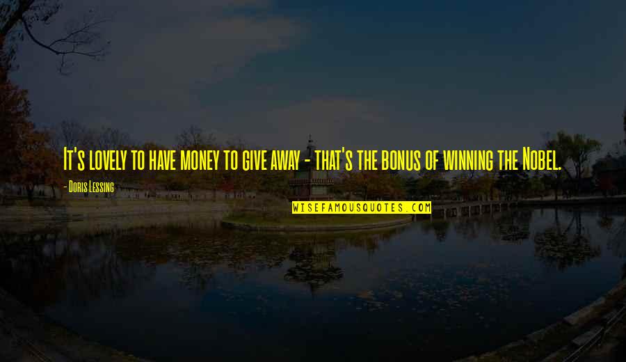 Aloisius Miraglia Quotes By Doris Lessing: It's lovely to have money to give away