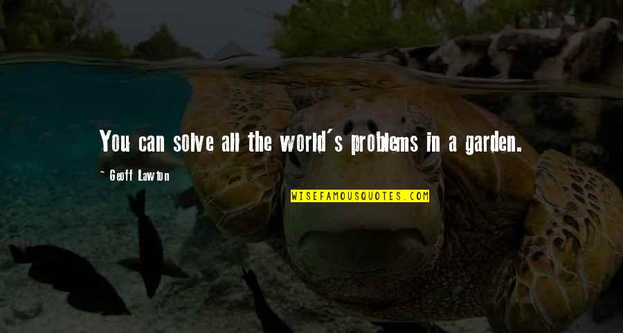 Alojada In English Quotes By Geoff Lawton: You can solve all the world's problems in Alojada In English Quotes By Geoff Lawton: You can solve all the world's problems in