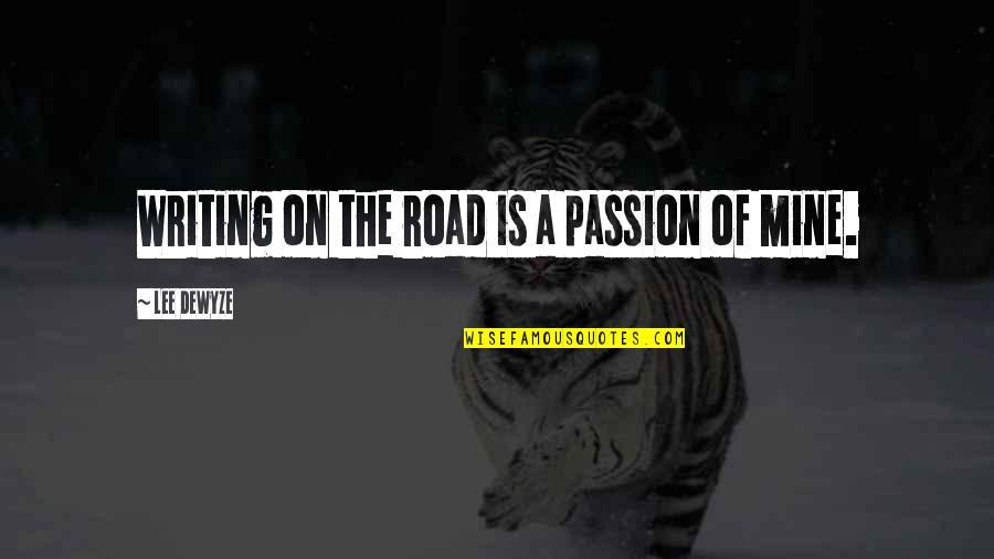 Alojada In English Quotes By Lee DeWyze: Writing on the road is a passion of Alojada In English Quotes By Lee DeWyze: Writing on the road is a passion of
