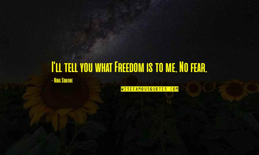 Alojados En Quotes By Nina Simone: I'll tell you what Freedom is to me.